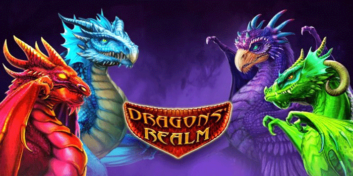 Slot Dragons Realm Andalan Untuk Mendapatkan Jackpot Impian