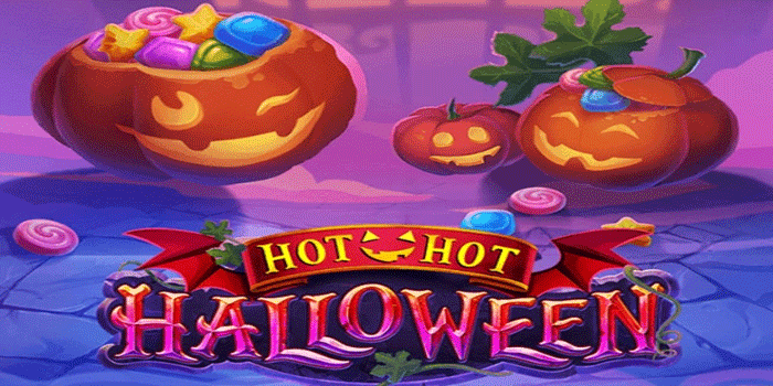 Slot Hot Hot Halloween Modern Dengan Peluang Menang Maksimal